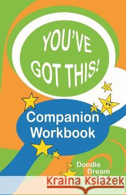 You\'ve Got This! Companion Workbook Lorna A. Williams Kathleen M. Dunn 9780984854028 Soaring Seagull Press - książka