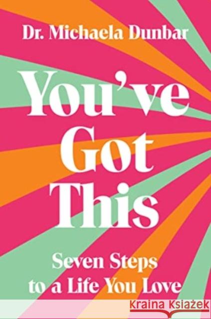 You've Got This: Seven Steps to a Life You Love Michaela Dunbar 9780063309562 HarperCollins - książka