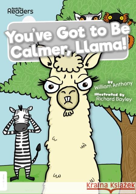 You've Got to Be Calmer, Llama! William Anthony 9781839270192 BookLife Publishing - książka