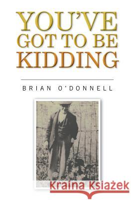 You've got to be kidding O'Donnell, Brian 9780648014621 B & SM O'Donnell - książka