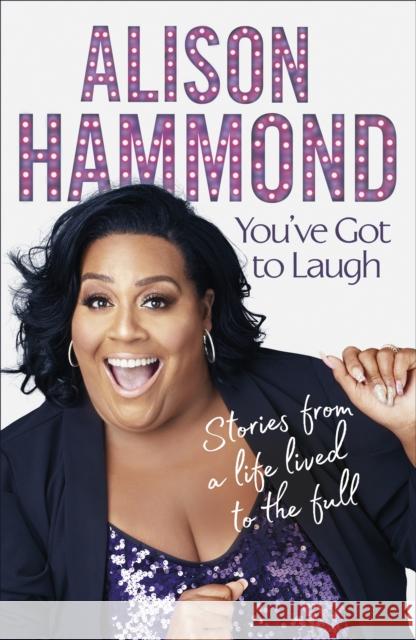 You've Got To Laugh: Stories from a Life Lived to the Full Alison Hammond 9781787635272 Transworld Publishers Ltd - książka