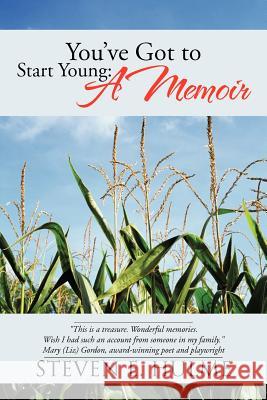 You've Got to Start Young: A Memoir Hulme, Steven E. 9781475968125 iUniverse.com - książka