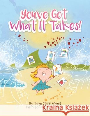 You'Ve Got What It Takes! Taryn Stark Wyant, Tincho Shmidt 9781728365176 Authorhouse - książka