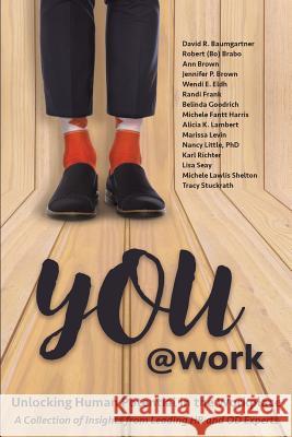 You@Work: Unlocking Human Potential in the Workplace Baumgartner, David R. 9781948238007 Silver Tree Publishing - książka