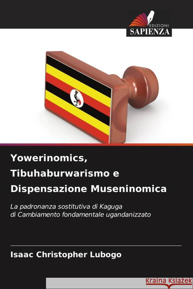 Yowerinomics, Tibuhaburwarismo e Dispensazione Museninomica Isaac Christopher Lubogo 9786207043231 Edizioni Sapienza - książka
