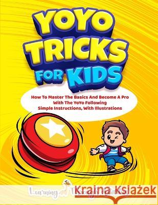 YoYo Tricks For Kids: How To Master The Basics And Become A Pro With The YoYo Following Simple Instructions, With Illustrations C. Gibbs 9781922805324 Lta Publishing - książka