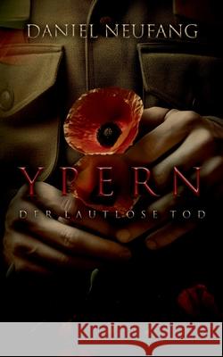 Ypern: Der lautlose Tod Daniel Neufang 9783758322549 Bod - Books on Demand - książka