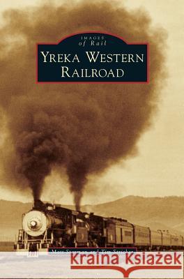 Yreka Western Railroad Matt Starman, Tim Stricker 9781531648923 Arcadia Publishing Library Editions - książka