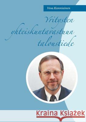 Yritysten yhteiskuntavastuun taloustiede VESA Kanniainen 9789523187450 Books on Demand - książka