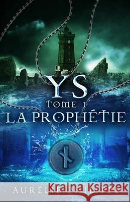 YS - Tome 1 - La prophétie Aurélie Philippe 9782957945306 Aurelie Philippe - książka
