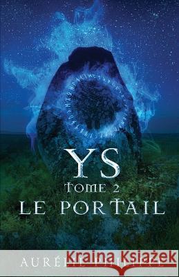 Ys - Tome 2 - Le portail Aurélie Philippe 9782958397104 978-2-9583971 - książka
