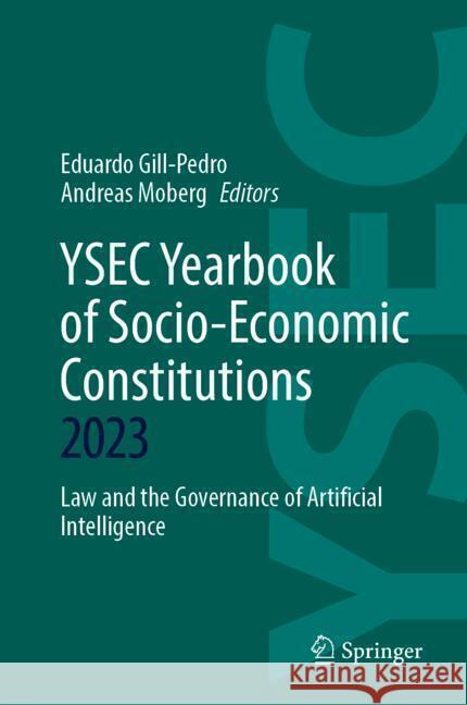 Ysec Yearbook of Socio-Economic Constitutions 2023: Law and the Governance of Artificial Intelligence Eduardo Gill-Pedro Andreas Moberg 9783031558313 Springer - książka