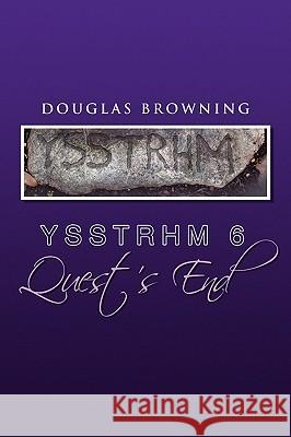 Ysstrhm 6, Quest's End Douglas Browning 9781450014885 Xlibris Corporation - książka