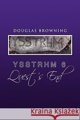 Ysstrhm 6, Quest's End Douglas Browning 9781450014892 Xlibris Corporation - książka