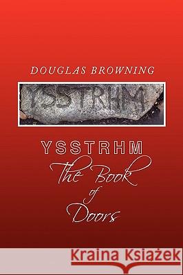 Ysstrhm, the Book of Doors Douglas Browning 9781450025249 Xlibris Corporation - książka