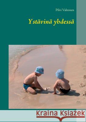 Ystävinä yhdessä Pilvi Valtonen 9789523396036 Books on Demand - książka