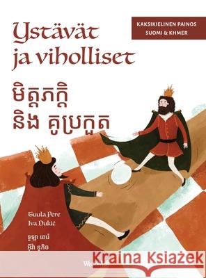 Yst?v?t ja viholliset / មិត្តភក្តិ និងគូរបដ Tuula Pere Iva Dukic Mary Chea 9789528204503 Wickwick Ltd - książka