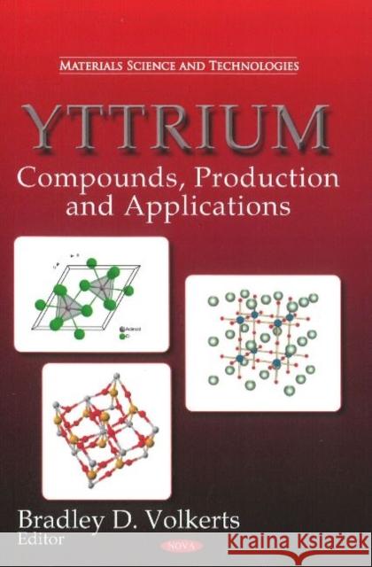 Yttrium: Compounds, Production & Applications Bradley D Volkerts 9781617289286 Nova Science Publishers Inc - książka