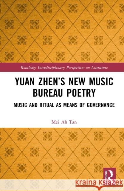 Yuan Zhen’s New Music Bureau Poetry: Music and Ritual as Means of Governance Mei Ah Tan 9781032738789 Routledge - książka