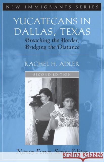 Yucatecans in Dallas, Texas: Breaching the Border, Bridging the Distance Adler, Rachel H. 9780205521029 Allyn & Bacon - książka
