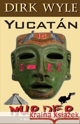 Yucatán Is Murder: A Ben Candidi Mystery Dirk Wyle 9781568251899 Rainbow Books, Inc. - książka