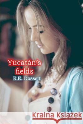 Yucatán's fields Rashid Dossett 9780244064556 Lulu.com - książka