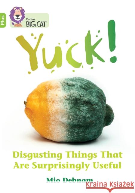 Yuck: Disgusting things that are surprisingly useful: Band 11+/Lime Plus Debnam, Mio 9780008476311 HarperCollins Publishers - książka