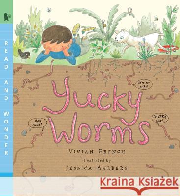 Yucky Worms: Read and Wonder Vivian French Jessica Ahlberg 9780763658175 Candlewick Press (MA) - książka