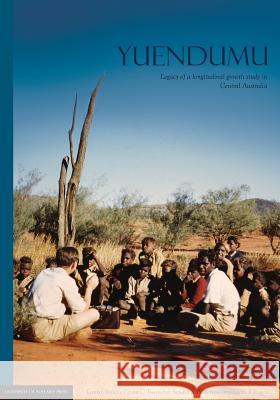 Yuendumu: legacy of a longitudinal growth study in Central Australia Brown, Tasman 9780980723090 University of Adelaide Press - książka