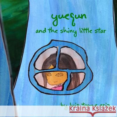 Yuequn and the shiny little star Luis Tome Ariz 9780244225070 Lulu.com - książka