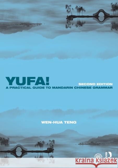 Yufa! A Practical Guide to Mandarin Chinese Grammar Teng, Wen-Hua 9781138651142 Routledge - książka