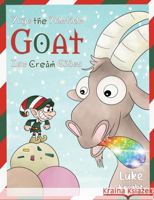 Yugo the Yuletide Goat - Ice Cream Chaos Luke Knight 9781035862887 Austin Macauley - książka