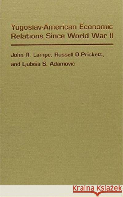 Yugoslav-American Economic Relations Since World War II Lampe, John R. 9780822310617 Duke University Press - książka