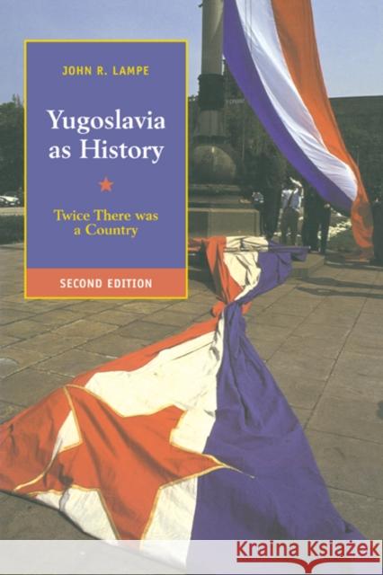 Yugoslavia as History: Twice There Was a Country Lampe, John R. 9780521773577 Cambridge University Press - książka