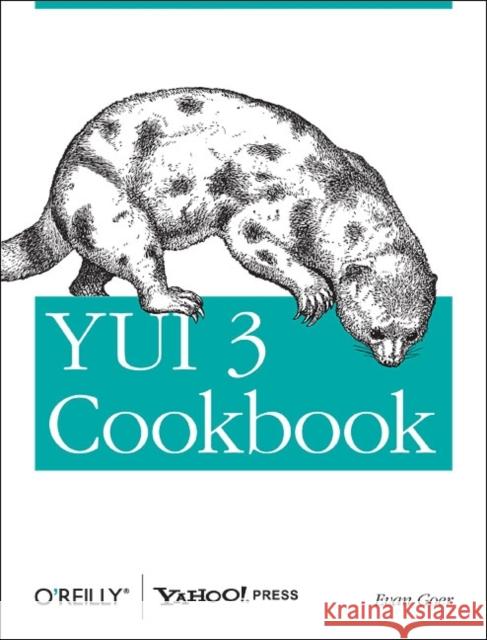 Yui 3 Cookbook: Writing Maintainable Applications Goer, Evan 9781449304195  - książka