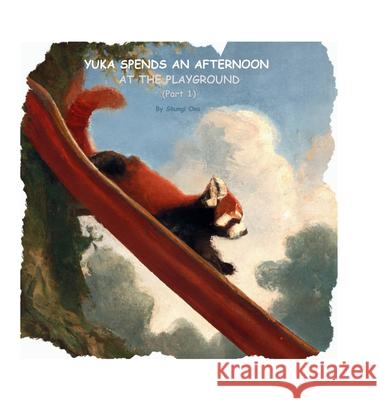 Yuka spends an afternoon at the playground (Part 1) Shungi Ono 9781964201436 Shungite Publishing Inc - książka