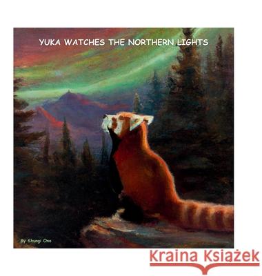 Yuka watches the Northern Lights Shungi Ono 9781964201122 Shungite Publishing Inc - książka