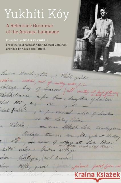 Yukhíti Kóy: A Reference Grammar of the Atakapa Language Kimball, Geoffrey D. 9781496229663 University of Nebraska Press - książka