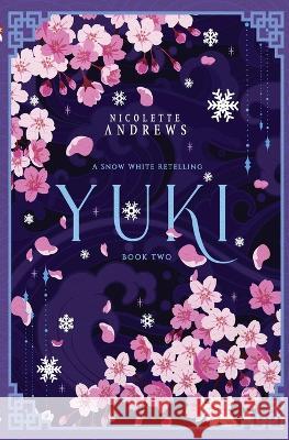 Yuki: A Snow White Retelling Nicolette Andrews   9798986590493 Magpie Publications - książka