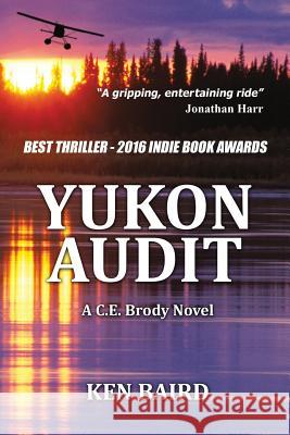 Yukon Audit: A C.E. Brody Novel Ken Baird 9780997317503 Ken Baird - książka