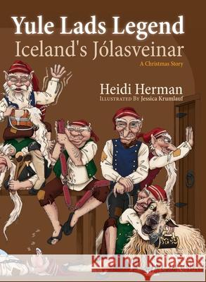 Yule Lads Legend: Iceland's Jólasveinar Herman, Heidi 9781947233867 Hekla Publishing LLC - książka
