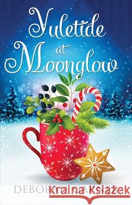 Yuletide at Moonglow Deborah Garner 9780996996174 Cranberry Cove Press - książka