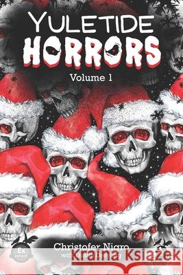 Yuletide Horrors Volume 1 Dustin Dreyling, Christofer Nigro 9781737895947 Wild Hunt Press - książka