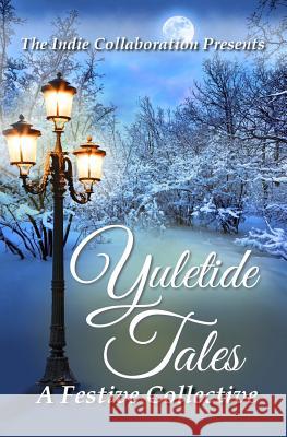 Yuletide Tales: A Festive Collective The Indie Collaboration Carolyn Bennett Shemeka Mitchell 9781493747917 Createspace - książka