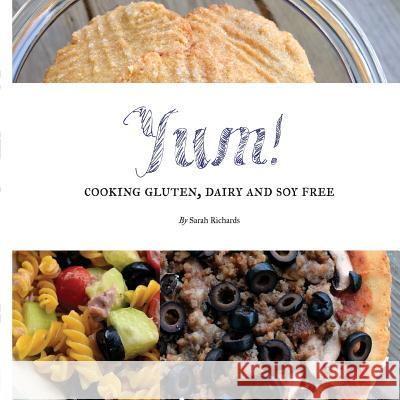 Yum!: Cooking Gluten, Dairy and Soy Free. Sarah Richards 9781517451394 Createspace - książka