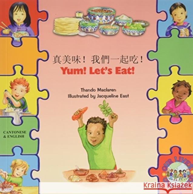 Yum! Let's Eat! in Chinese and English Thando Maclaren, Jacqueline East 9781846115912 Mantra Lingua - książka