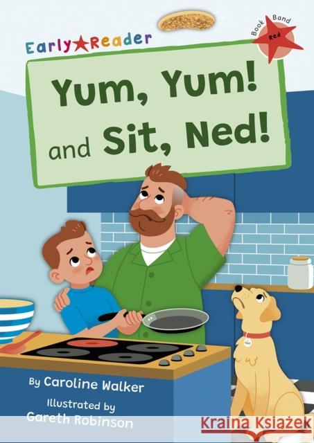 Yum, Yum and Sit, Ned!: (Red Early Reader) Caroline Walker 9781848869806 Maverick Arts Publishing - książka