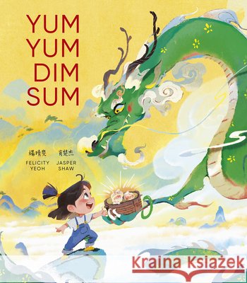 Yum Yum Dim Sum Felicity Yeoh Jasper Shaw 9781664301047 Tiger Tales - książka