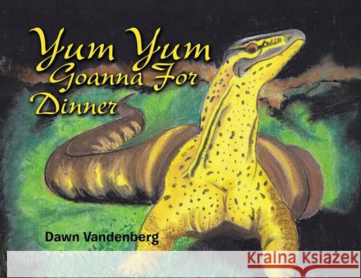 Yum Yum Goanna for Dinner Dawn Vandenberg 9781796007640 Xlibris Au - książka