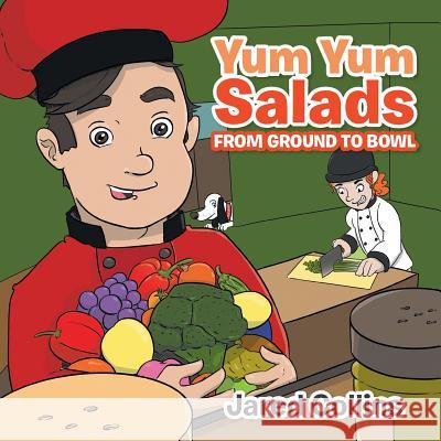 Yum Yum Salads: From Ground to Bowl Jared Collins 9781543442236 Xlibris - książka